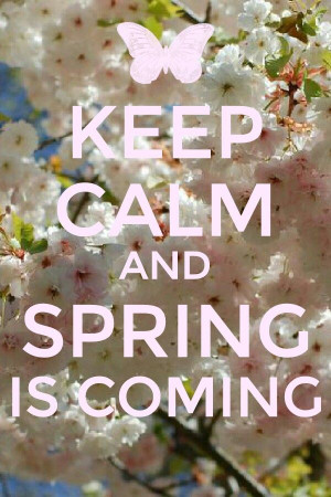 Keep calm spring is coming