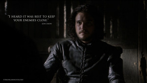 heard it was best to keep your enemies close jon snow quote copy