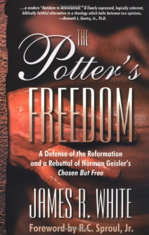... the Reformation and the Rebuttal of Norman Geisler's Chosen But Free