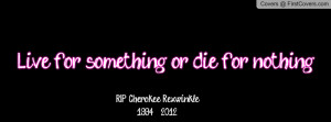 Live for Something for Nothing or Die