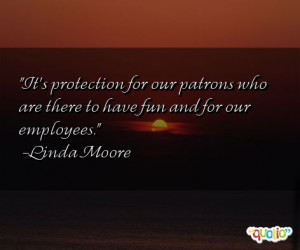 It's protection for our patrons who are there to have fun and for our ...