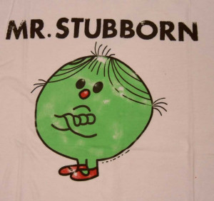 stubborn