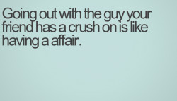 Goingt-out-with-the-guy-your-freind-has-a-crush-on-is-like-having-a ...
