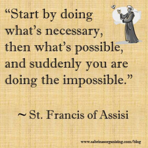 ... , and suddenly you are doing the impossible by St Francis of Assisi