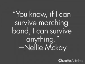 nellie mckay quotes you know if i can survive marching band i can ...