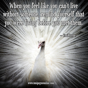 Quote About Life – When You Feel Like You Can’t Live Without…..