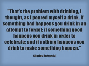 That's the problem with drinking quote