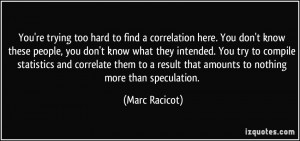 ... result that amounts to nothing more than speculation. - Marc Racicot