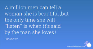 million men can tell a woman she is beautiful ,but the only time she ...