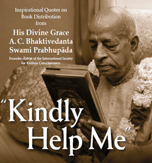 Kindly Help Me Quotes on book distribution by A.C Bhaktivedanta Swami ...