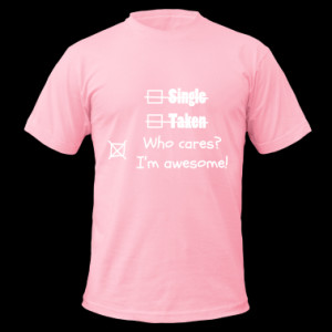 Single Taken Awesome Quotes Funny T-Shirts