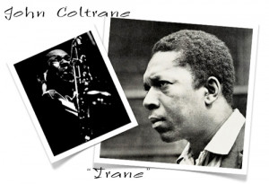 first pate of jazz quotes john coltrane quotes 1926 1967