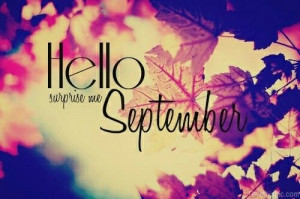 Hello September! !!! Happy birthday to all of our followers and ...