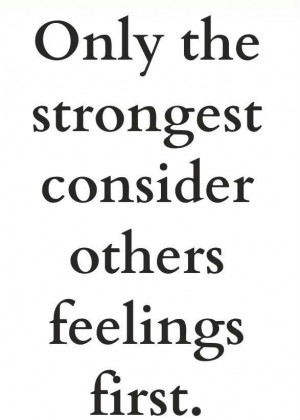 Strong people consider others feelings