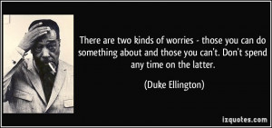 two kinds of worries - those you can do something about and those you ...