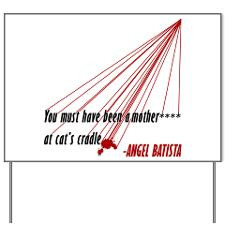 Angel Batista Quote Cat's Cradle Yard Sign for