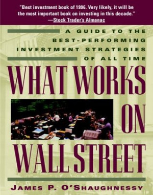 What Works on Wall Street: Guide to the Best-performing Investment ...