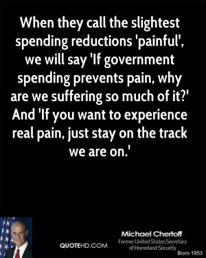spending reductions 'painful', we will say 'If government spending ...
