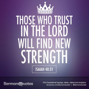 Those who trust in the Lord will find new strength.