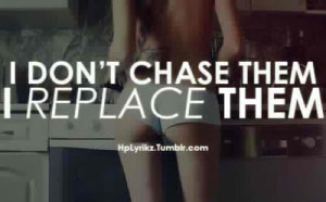 don't chase them I Replace them