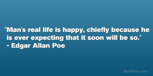 ... he is ever expecting that it soon will be so.” – Edgar Allan Poe