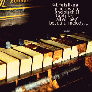 Piano Quotes About Life Quotes picture: life is like a