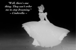 ... for this image include: cinderella, disney, princess, Dream and quote