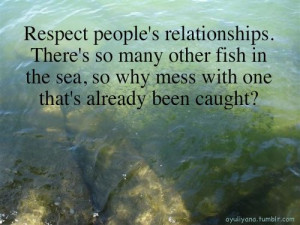 Seriously, quit being selfish and respect other relationships. Don't ...
