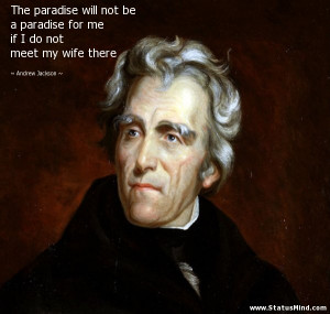 ... do not meet my wife there - Andrew Jackson Quotes - StatusMind.com