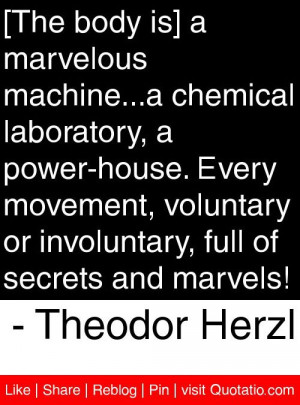... involuntary, full of secrets and marvels! - Theodor Herzl #quotes #