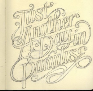 Just another day in Paradise Type. Typography.