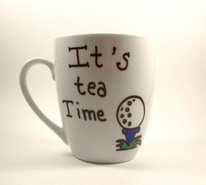 GOLF Tea Cup TEA Time TEE Quote Mugs Hand Painted by PrairieLoops, $9 ...
