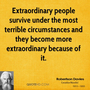 Extraordinary people survive under the most terrible circumstances and ...