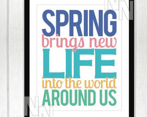 Spring brings new life into the wor ld around us spring quote spring ...