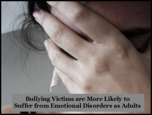 Bullying Victims are More Likely to Suffer from Emotional Disorders as ...