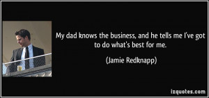 ... , and he tells me I've got to do what's best for me. - Jamie Redknapp