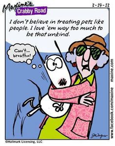 ... Treating Pets Like People. I Love ‘em Way Too Much To Be That Unkind