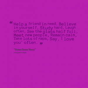 Quotes Picture: help a friend in need, believe in yourself, study hard ...