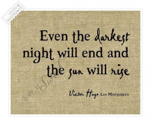 Even the darkest night will end quote