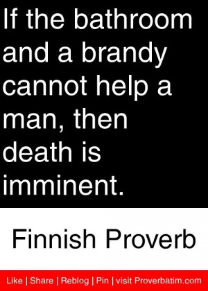 ... man, then death is imminent. - Finnish Proverb #proverbs #quotes