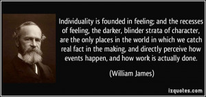 in feeling; and the recesses of feeling, the darker, blinder strata ...