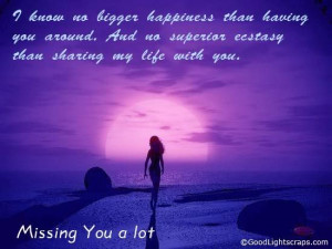 ... Superior Enstasy Than Sharing My Life With You ” ~ Missing You Quote