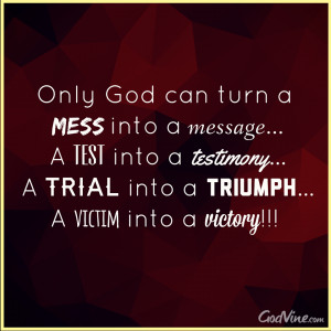 Bible Inspiration Quotes: Only God Who Can Turn A Test Into A ...