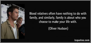 relatives often have nothing to do with family, and similarly, family ...