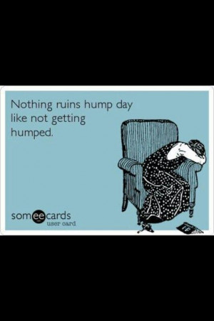 Hump day, oh you can can be such a disappointment...