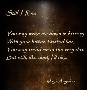 maya angelou quotes still i rise Still I Rise.....Maya Angelou