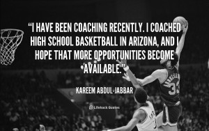 have been coaching recently. I coached high school basketball in ...