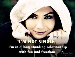 NOT SINGLE!I'm i a long standing relationship with fun and freedom