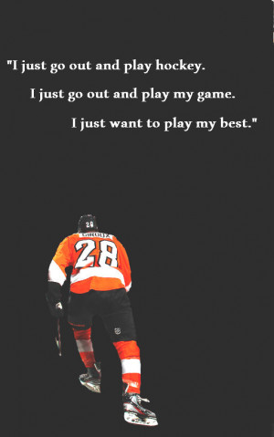 ... Hockey. I Just Go Out And Play My Game, I Just Want To Play My Best