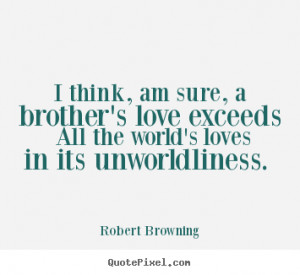 Brothers Love Quotations Robert browning love quote